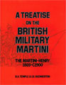 A TREATISE ON THE BRITISH MILITARY MARTINI - THE MARTIN-HENRY 1869-C1900