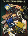 FN BROWNING PISTOLS - SIDE ARMS THAT SHAPED WORLD HISTORY
